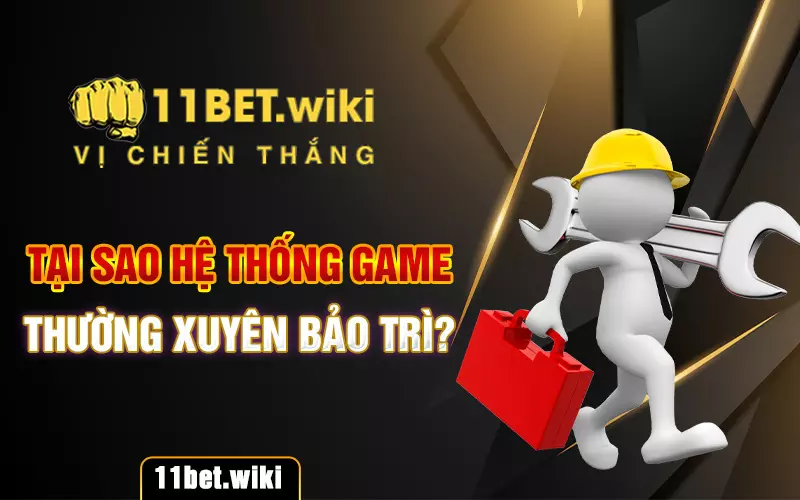 Tai-sao-he-thong-game-thuong-xuyen-bao-tri-