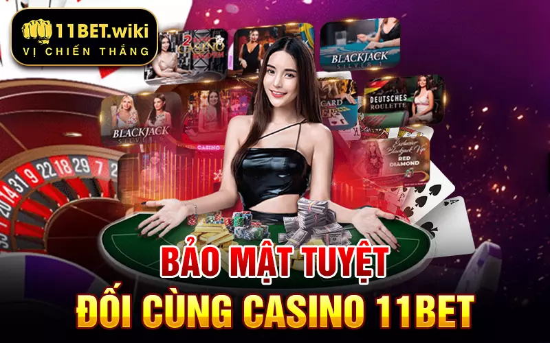 bao-mat-tuyet-doi-cung-casino-11BET