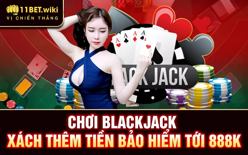 Chơi Blackjack, xách thêm tiền bảo hiểm tới 888k