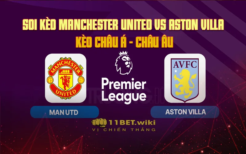 Soi kèo Manchester United vs Aston Villa - Kèo Châu Á
