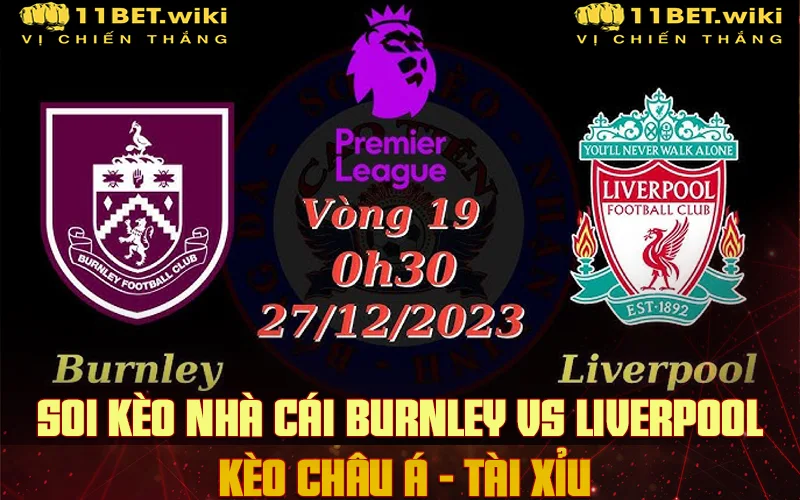 Soi kèo Burnley vs Liverpool – 00h30 27/12/2023 - Ngoại hạng Anh